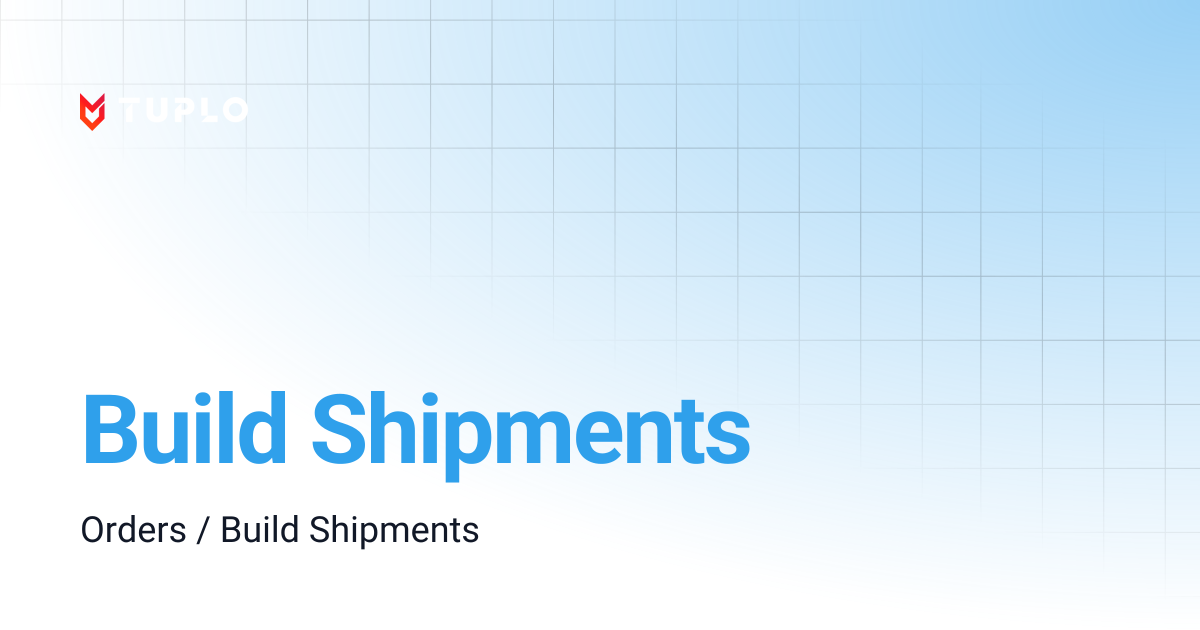Build Shipments | Tuplo Support