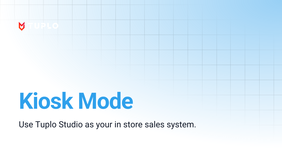 Kiosk Mode | Tuplo Support